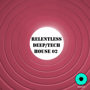 Various Artists - Relentless Deep / Tech House 02