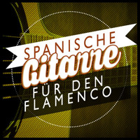 Spanische Gitarre|Acoustic Guitar|Flamenco Guitar Masters - Spanische Gitarrenmusik Für Den Flamenco