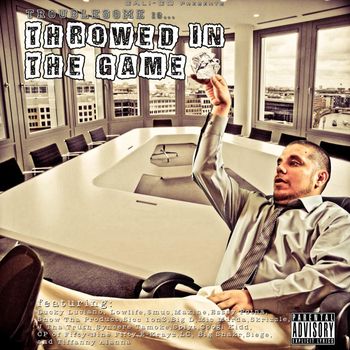 Troublesome - Throwed in the Game (Explicit)