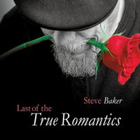 Steve Baker - Last of the True Romantics
