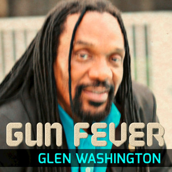 Glen Washington - Gun Fever - Single