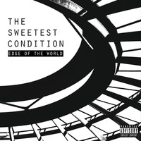 The Sweetest Condition - Edge of the World
