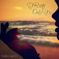 DJ Rostej - Only You