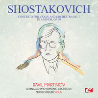 Dmitri Shostakovich - Shostakovich: Concerto for Violin and Orchestra No. 1 in A Minor, Op. 99 (Digitally Remastered)