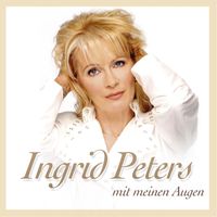 Ingrid Peters - Mit meinen Augen
