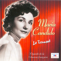 Maria Candido - Le torrent (Collection "Légende de la chanson française")