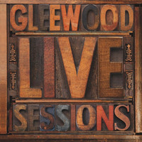 Gleewood - Live Sessions