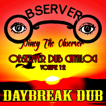 Niney the Observer - Observer Dub Catalog, Vol. 12: Daybreak Dub