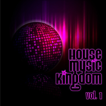 Various Artists - House Music Kingdom, Vol. 1
