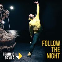 Francis Davila - Follow the Night