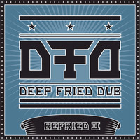 Deep fried Dub - Refried II