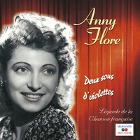 Anny Flore - Deux sous d'violettes (Collection "Légende de la chanson française")