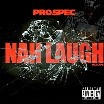 Prospec - Nah Laugh (Explicit)