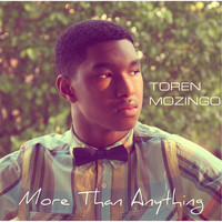 Toren Mozingo - More Than Anything
