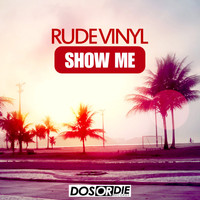 Rude Vinyl - Show Me