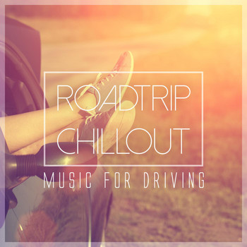 Various Artists - Roadtrip Chillout - Music for Driving