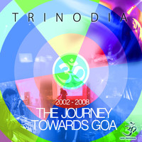 Trinodia - The Journey Towards Goa 2002-2008 (30 Track Trance Anthology)