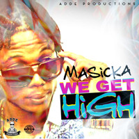 Masicka - We Get High