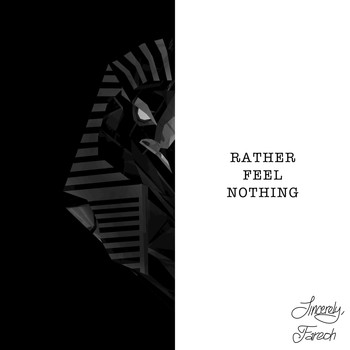 Fareoh - Rather Feel Nothing