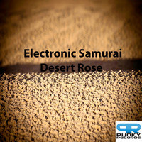 Electronic Samurai - Desert Rose