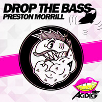 Preston Morrill - Drop the Bass