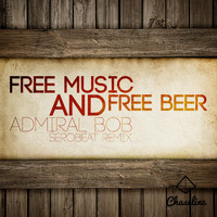 Admiral Bob - Free Music and Free Beer (Serobeat Remix)