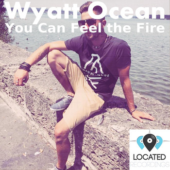 Wyatt Ocean - You Can Feel the Fire