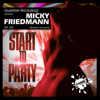 Micky Friedmann - Start To Party Remixes 2nd Pack