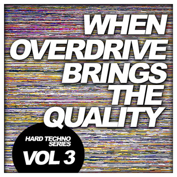 Various Artists - When Overdrive Brings The Quality, Vol. 3: Hard Techno Series