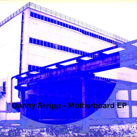 Danny Skripp - Motherboard