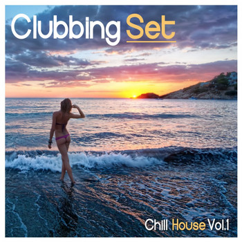 Various Artists - Clubbing Set: Chill House, Vol. 1