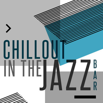 Bar Music Chillout Café|Easy Listening Music - Chillout in the Jazz Bar