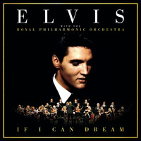 Elvis Presley & The Royal Philharmonic Orchestra - If I Can Dream: Elvis Presley with the Royal Philharmonic Orchestra