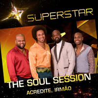 The Soul Session - Acredite, Irmão (Superstar) - Single