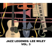 Lee Wiley - Jazz Legends: Lee Wiley, Vol. 3