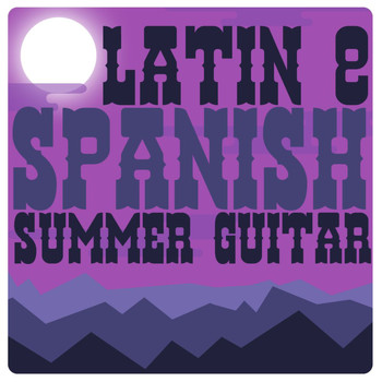 Latin Guitar|Acoustic Spanish Guitar - Latin & Spanish Summer Guitar