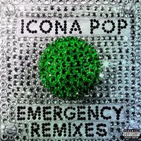 Icona Pop - Emergency (Remixes) (Remixes [Explicit])