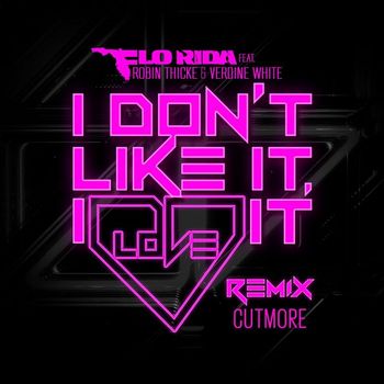 Flo Rida - I Don't Like It, I Love It (feat. Robin Thicke & Verdine White) (Cutmore Remix)