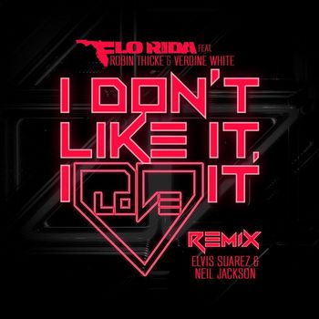 Flo Rida - I Don't Like It, I Love It (feat. Robin Thicke & Verdine White) (Elvis Suarez & Neal Jackson Remix)
