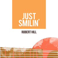 Robert Hill - Just Smilin'
