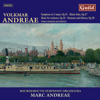 Bournemouth Symphony Orchestra - Andreae: Symphony in C Major, Notturno and Scherzo, Music for Orchestra, Kleine Suite Op. 27