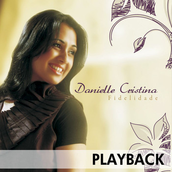 Danielle Cristina - Fidelidade (Karaoke Version)