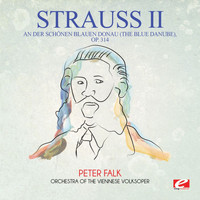 Johann Strauss II - Strauss: An der schönen blauen Donau (The Blue Danube), Op. 314 (Digitally Remastered)