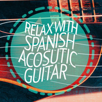 Relaxing Acoustic Guitar|Relajacion y Guitarra Acustica|Relax Music Chitarra e Musica - Relax with Spanish Acosutic Guitar