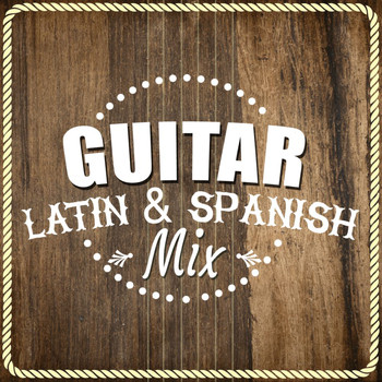 Latin Guitar Maestros|Guitarra Acústica y Guitarra Española|Instrumental Guitar Music - Guitar: Latin & Spanish Mix