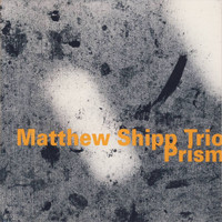Matthew Shipp Trio - Prism