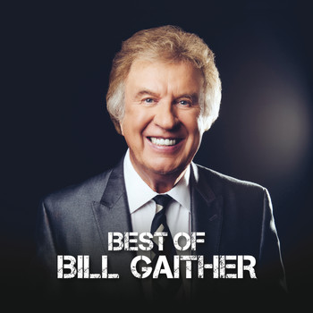 Bill Gaither - Best Of Bill Gaither