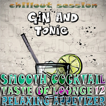 Various Artists - Smooth Cocktail, Taste Of Lounge, Vol.12 (Relaxing Appetizer, ChillOut Session Gin and Tonic)