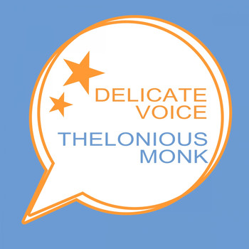 Thelonious Monk Trio, Thelonious Monk Quintet - Delicate Voice
