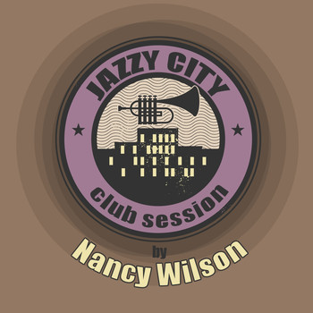 Nancy Wilson - JAZZY CITY - Club Session by Nancy Wilson